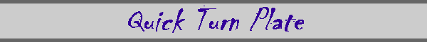 Quick Turn Plate