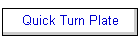 Quick Turn Plate