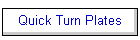 Quick Turn Plates